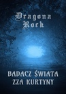 ebook Badacz świata zza Kurtyny - Dragona Rock