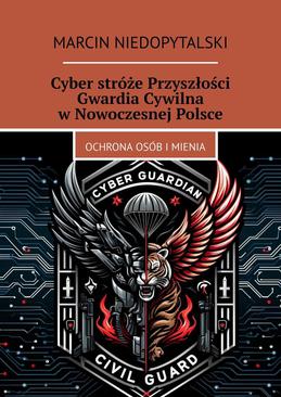 ebook Cyber stróże Przyszłości Gwardia Cywilna w Nowoczesnej Polsce