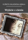 ebook Wyjście z cienia - Elżbieta Malkowska-Gębala