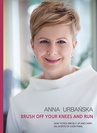 ebook Brush off your knees and run - Anna Urbańska