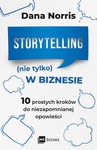 ebook Storytelling (nie tylko) w biznesie. 10 prostych kroków do niezapomnianej opowieści - Dana Norris