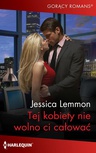 ebook Tej kobiety nie wolno ci całować - Jessica Lemmon