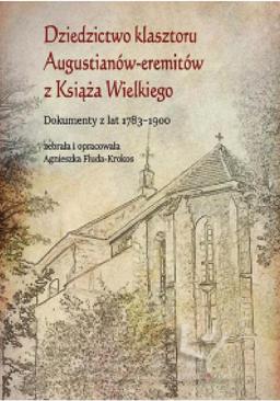 ebook Dziedzictwo klasztoru Augustianów-eremitów z Książa Wielkiego. Dokumenty z lat 1783–1900