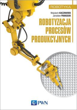 ebook Robotyzacja procesów produkcyjnych