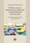 ebook Polityka wsparcia nieformalnych opiekunów niesamodzielnych osób starszych - Rafał Bakalarczyk