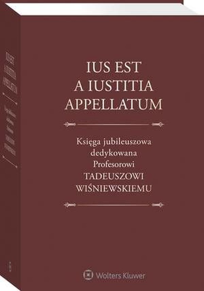 Okładka:Ius est a iustitia appellatum. Księga jubileuszowa dedykowana Profesorowi Tadeuszowi Wiśniewskiemu 