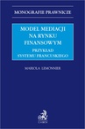 ebook Model mediacji na rynku finansowym. Przykład systemu francuskiego - Mariola Lemonnier