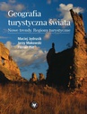 ebook Geografia turystyczna świata. Nowe trendy. Regiony turystyczne - Florian Plit,Jerzy Makowski,Maciej Jędrusik