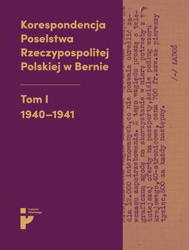ebook Korespondencja Poselstwa Rzeczypospolitej Polskiej w Bernie. Tom I 1940-1941