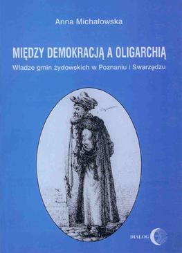 ebook Między demokracją a oligarchią. Władze gmin żydowskich w Poznaniu i Swarzędzu (od połowy XVII do końca XVIII wieku)
