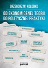 ebook Od ekonomicznej teorii do politycznej praktyki - Grzegorz W. Kołodko