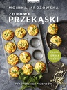 ebook Zdrowe przekąski. 70 autorskich przepisów - Monika Mrozowska