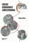 ebook Łódzkie geobiografie zamieszkiwania - Małgorzata Rejter