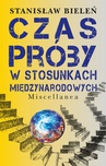 ebook Czas próby w stosunkach międzynarodowych - Stanisław Bieleń