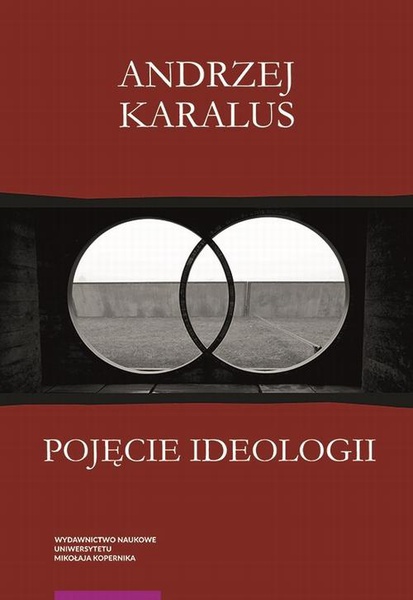 Okładka:Pojęcie ideologii. Między krytyką ekonomii politycznej a hermeneutyką podejrzeń 
