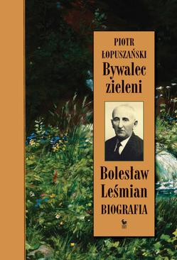 ebook Bywalec zieleni. Bolesław Leśmian