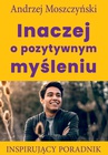 ebook Inaczej o pozytywnym myśleniu - Andrzej Moszczyński