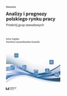 ebook Analizy i prognozy polskiego rynku pracy - Artur Gajdos,Karolina Lewandowska-Gwarda