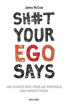 ebook Sh#t your ego says. Jak uciszyć ego i przejąć kontrolę nad swoim życiem