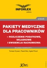 ebook Pakiet medyczny dla pracowników - rozliczenie podatkowe, składkowe i ewidencja rachunkowa - Paweł Muż,Tomasz Krywan,Agata Pinzuł