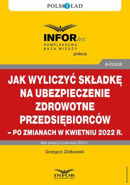 ebook Jak wyliczyć składkę na ubezpieczenie zdrowotne przedsiębiorców – po zmianach w kwietniu 2022 r.