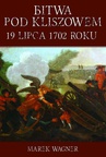 ebook Bitwa pod Kliszowem 19 lipca 1702 roku - Marek Wagner
