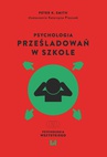 ebook Psychologia prześladowań w szkole - Peter K. Smith