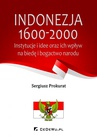 ebook Indonezja 1600-2000. Instytucje i idee oraz ich wpływ na biedę i bogactwo kraju - Sergiusz Prokurat
