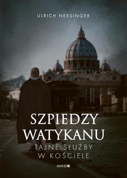 ebook Szpiedzy Watykanu. Tajne służby w Kościele