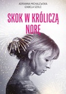 ebook Skok w króliczą norę - Izabela Szolc,Adrianna Michalewska