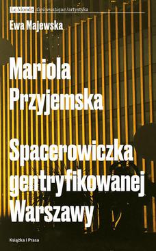 ebook Mariola Przyjemska. Spacerowiczka gentryfikowanej Warszawy