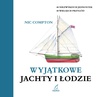 ebook Wyjątkowe jachty i łodzie - Nic Compton