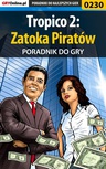 ebook Tropico 2: Zatoka Piratów - poradnik do gry - Artur "MAO" Okoń