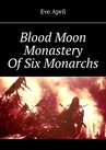 ebook Blood Moon Monastery Of Six Monarchs - Kwiecień Ewa