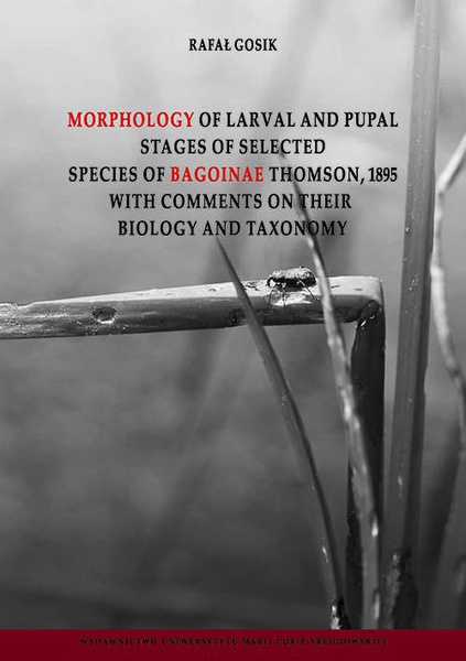Okładka:Morphology of Larval and Pulpal Stages of Selected Species of Bagoinae Thomson, 1895 with Comments on Their Biology and Taxonomy 