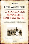 ebook O Marszałku Edwardzie Śmigłym-Rydzu - Lech Wyszczelski