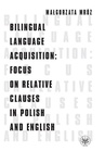 ebook Bilingual Language Acquisition : Focus on Relative Clauses in Polish and English - Małgorzata Mróz