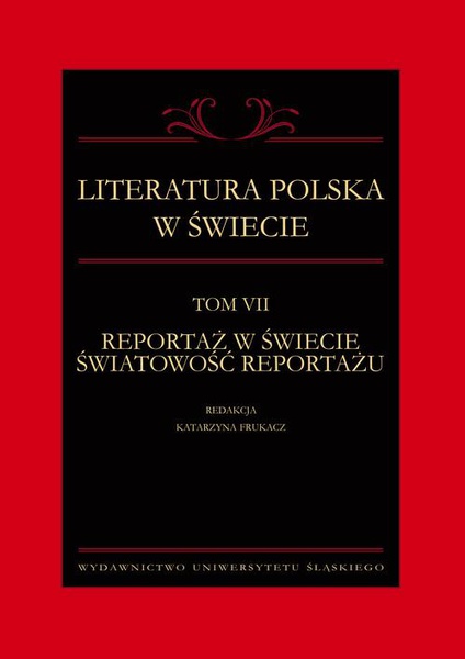 Okładka:Literatura polska w świecie. T. 7: Reportaż w świecie światowość reportażu 