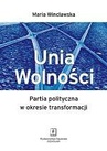 ebook Unia Wolności. Partia polityczna w okresie transformacji - Maria Wincławska