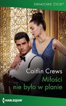ebook Miłości nie było w planie - Caitlin Crews