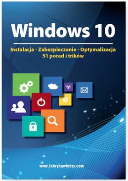 ebook Windows 10  Instalacja, zabezpieczanie, optymalizacja, 51 porad i trików