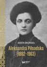 ebook Aleksandra Piłsudska (1882-1963) - Marta Sikorska