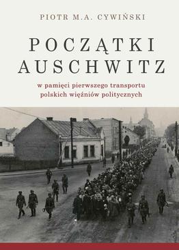 ebook Początki Auschwitz w pamięci pierwszego transportu polskich więźniów politycznych