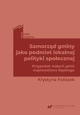 ebook Samorząd gminy jako podmiot lokalnej polityki społecznej. Przypadek małych gmin województwa śląskiego