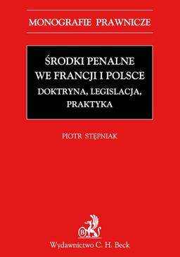 ebook Środki penalne we Francji i Polsce. Doktryna, legislacja, praktyka.