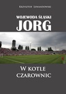 ebook Wojewoda śląski Jorg. W kotle czarownic - Krzysztof Lewandowski