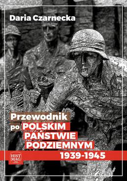 ebook Przewodnik po Polskim Państwie Podziemnym 1939-45
