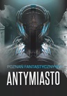 ebook Poznań Fantastyczny Antymiasto - praca zbiorowa