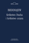 ebook Królestwo Ducha i królestwo cezara - Mikołaj Bierdiajew
