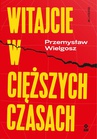 ebook Witajcie w cięższych czasach - Przemysław Wielgosz